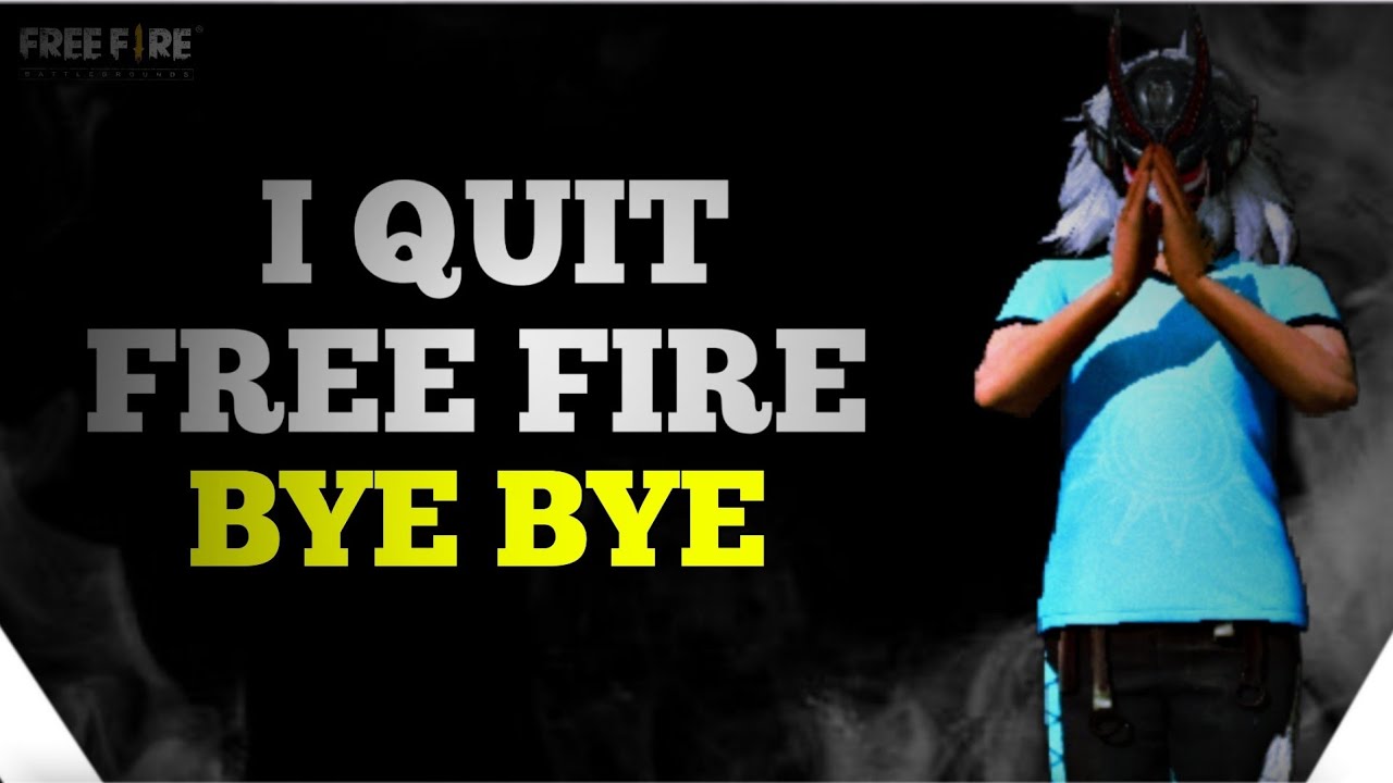 I QUIT FREE FIRE AND MY LAST VIDEO BYE BYE GUYE ???