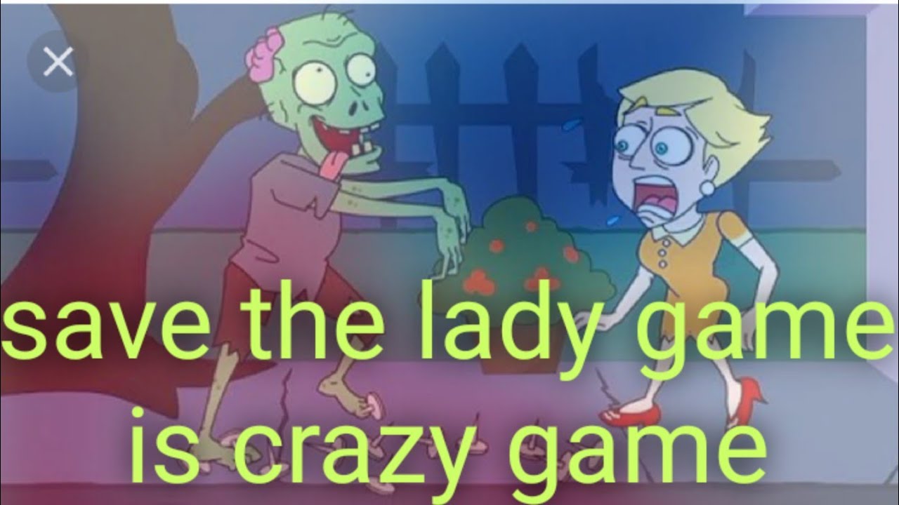Save the LADY Game is Crazy Game