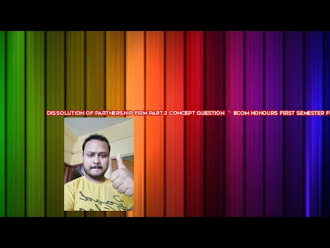 dissolution of partnership firm part 2 ? concept question for Bcom honours financial accounting