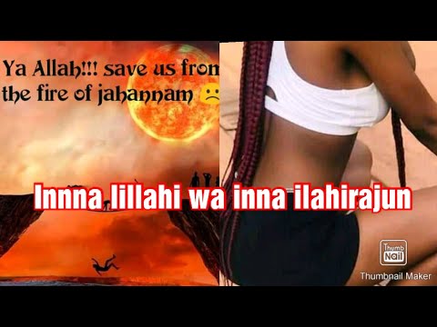 innaa 'lillahi wainna ilaihi rajun halinda yan wuta suke ciki da kuma yan aljannah