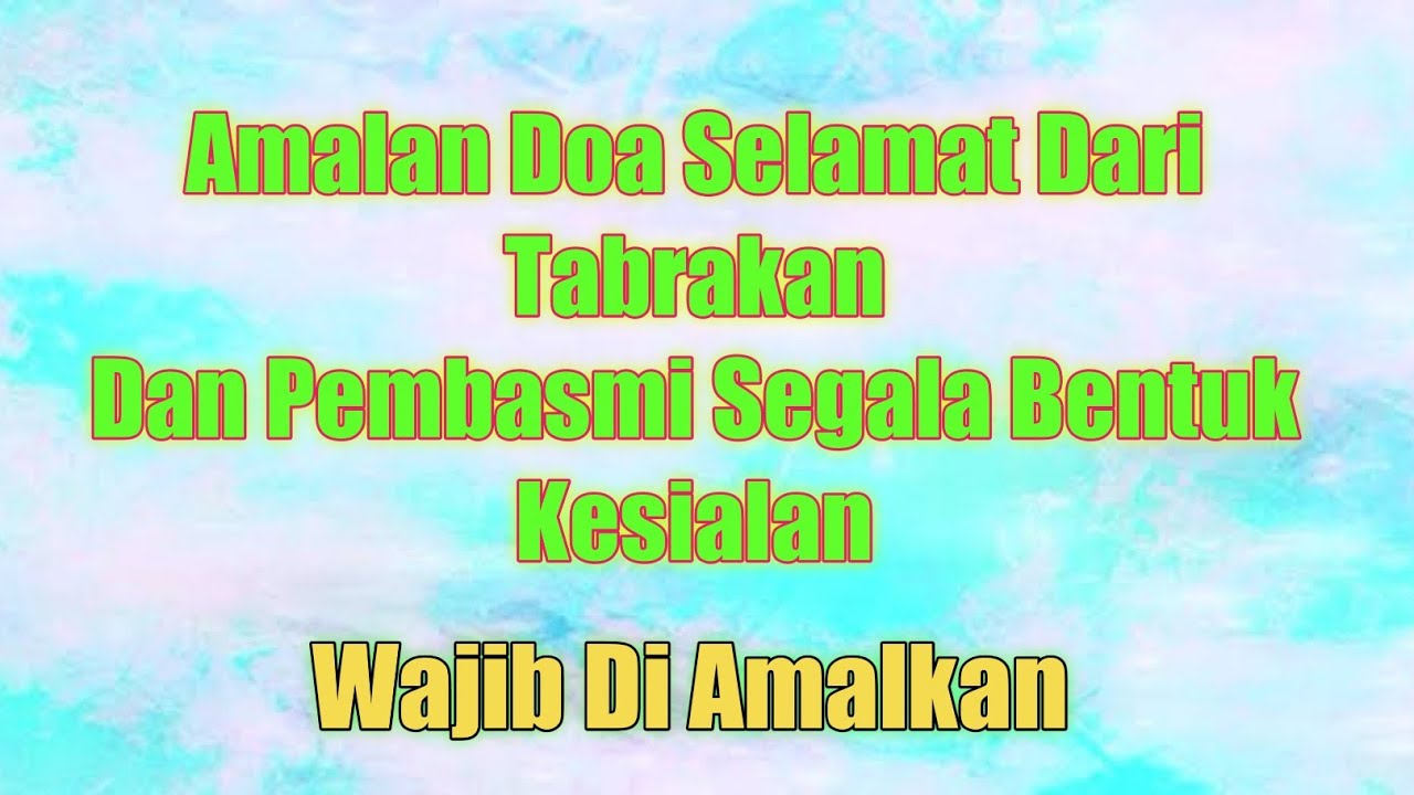 Amalan Doa Selamat Dari Tabrakan Dan Pembasmi Segala Bentuk Kesialan