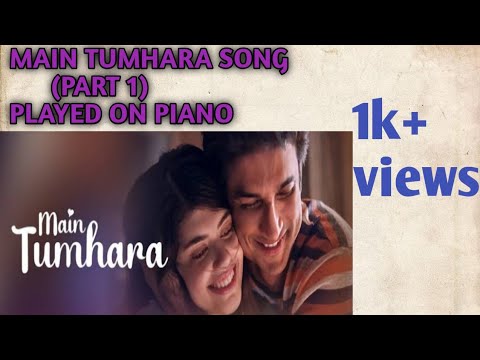 Main Tumhara Song (Part 1) played on piano