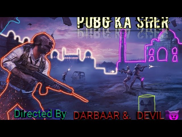 PUBG KA SHER         By-  DARBAAR DEVIL?