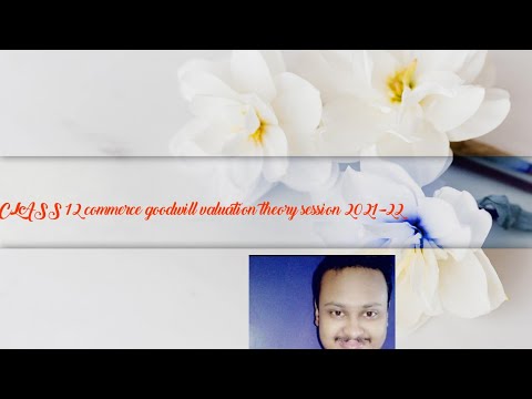goodwill valuation theory #class12accounts session 2021-22