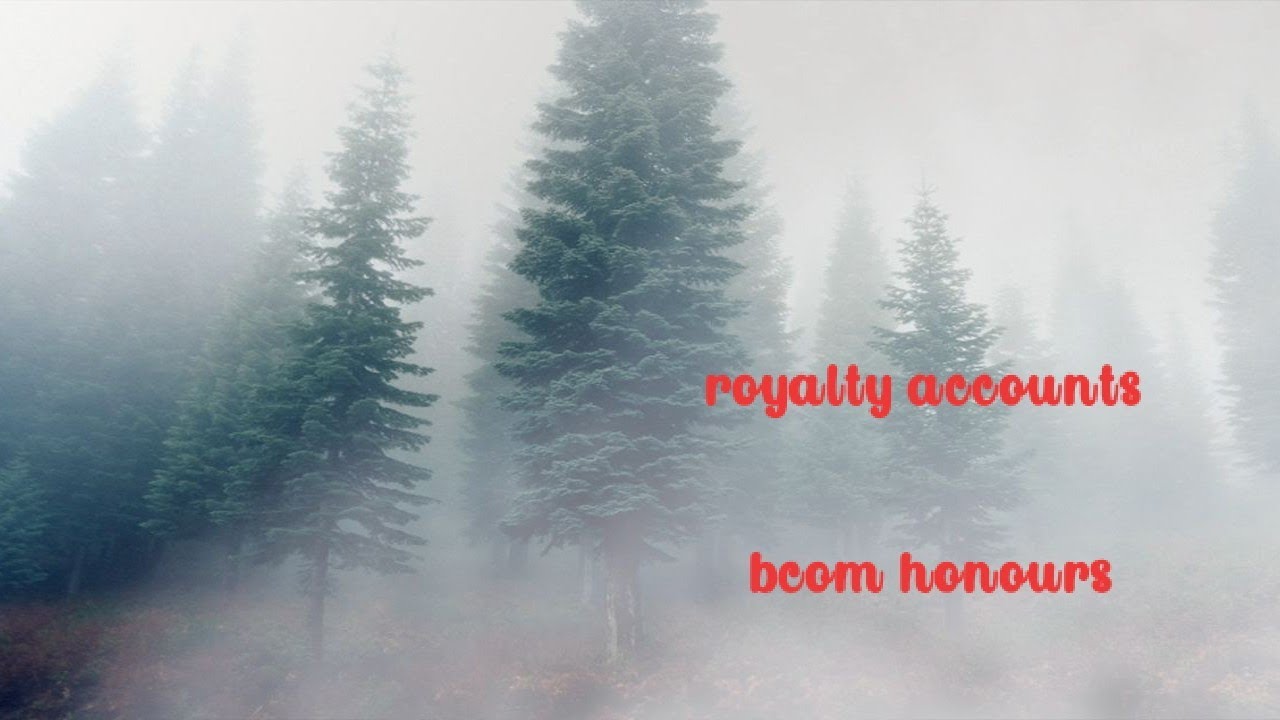 royalty accounts ! bcom honours first semester