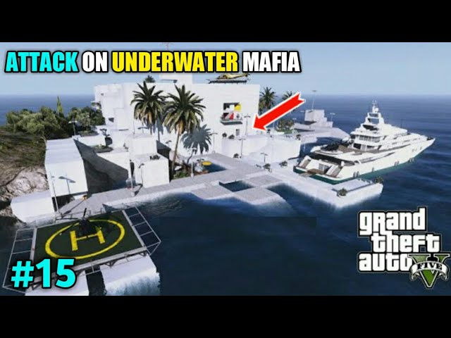I ATTACKED AT UNDERWATER MAFIA HOUSE | GTA V GAMEPLAY #15