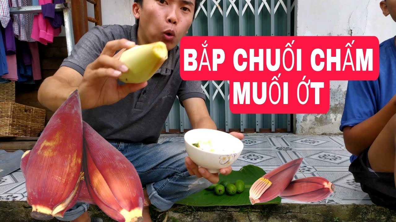 BẺ BẮP CHUỐI CHẤM MUỐI ỚT ĂN SIÊU CÂY
