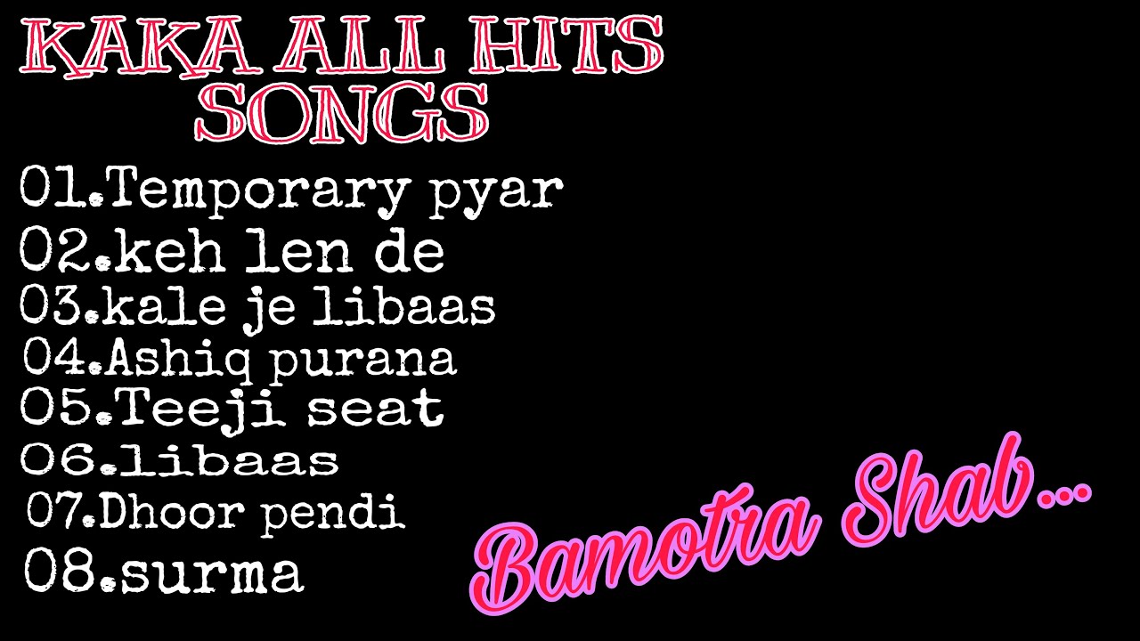 kaka all song, audio jukebox 2020,keh len de, temporary pyar, libaas, tennu ni khabran, kaka.